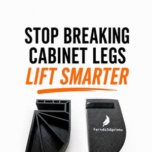 May include: Two black 3D-printed cabinet lifting tools with a fan-shaped internal support structure. The text above reads: STOP BREAKING CABINET LEGS LIFT SMARTER. One tool shows the internal ribbing, while the other displays the Ferndz3dprints logo.