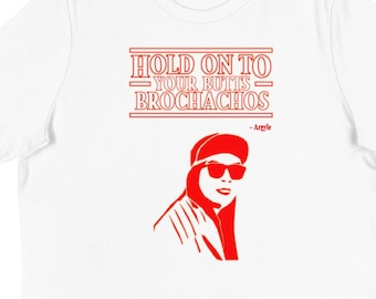 Stranger Things Themed Hold on to Your Butts Brochachos Damen T-Shirt - White Letters