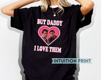 Destiel But Daddy I Love Them Supernatural T-Shirt Design SPN Fan Gift Dean Winchester and Castiel