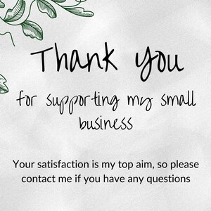 May include: A white card with the words "Thank you" in a handwritten font. The text "for supporting my small business" is below. Green leafy vines are in the upper left corner. The text "Your satisfaction is my top aim, so please contact me if you have any questions" is at the bottom.