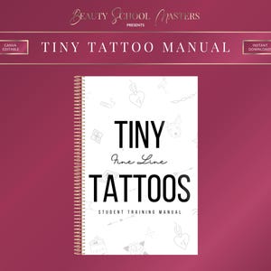 May include: A white spiral-bound manual titled "TINY Fine Line TATTOOS" with the text "STUDENT TRAINING MANUAL". The cover features a minimalist design with small tattoo-related illustrations and the text "Beauty School Masters Presents".