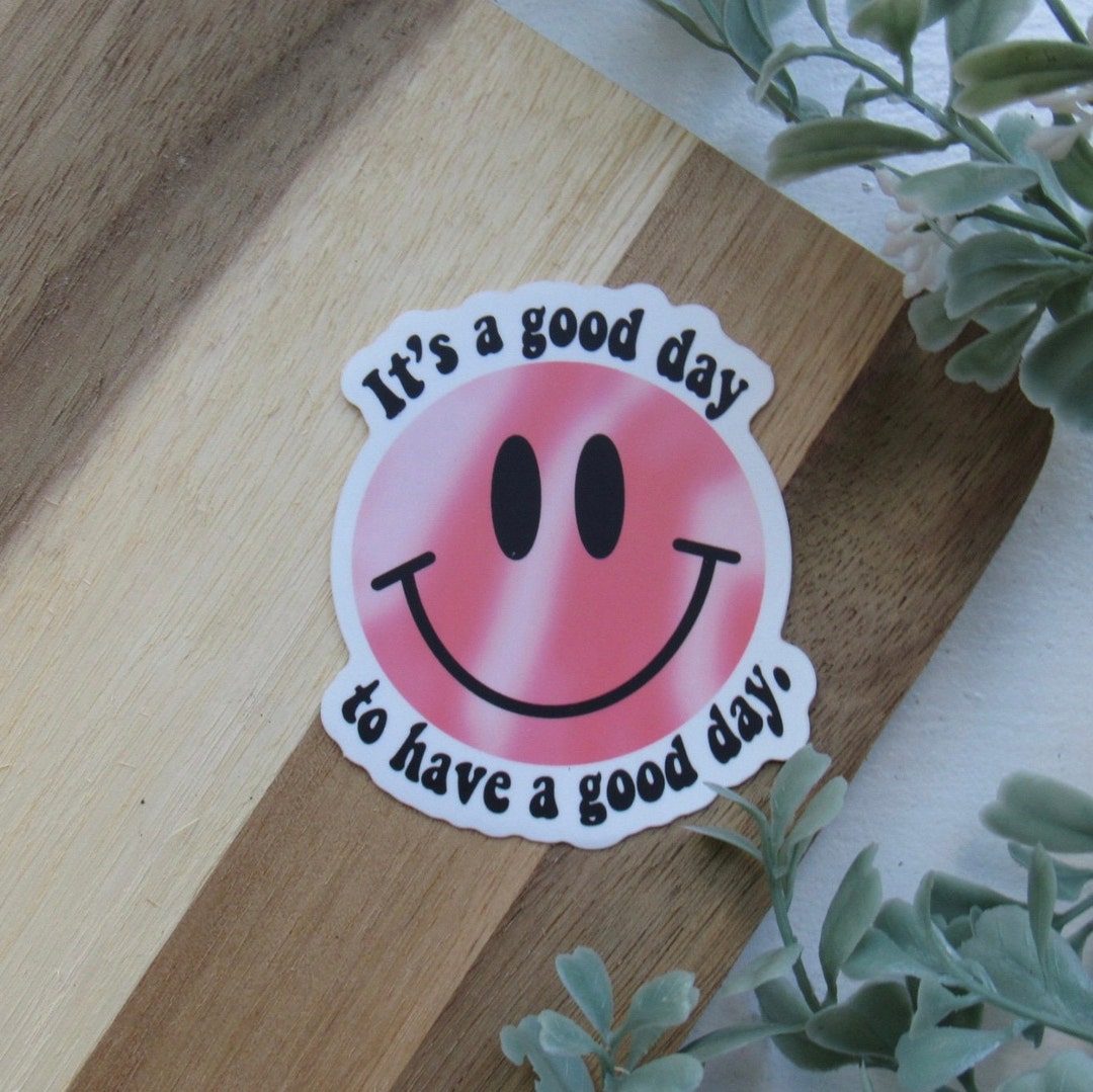 It's A Good Day to Have a Good Day Sticker, Smiley Face Sticker, Pink ...