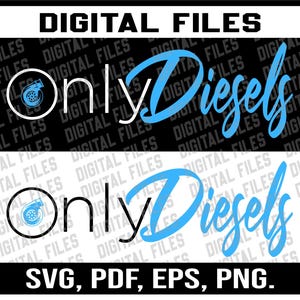 Puede incluir: Archivos digitales para un diseño que dice "Only Diesel" en letras negras y azules con un gráfico de motor estilizado. El texto "Digital Files" aparece en la parte superior de la imagen y "SVG, PDF, EPS, PNG" aparece en la parte inferior.