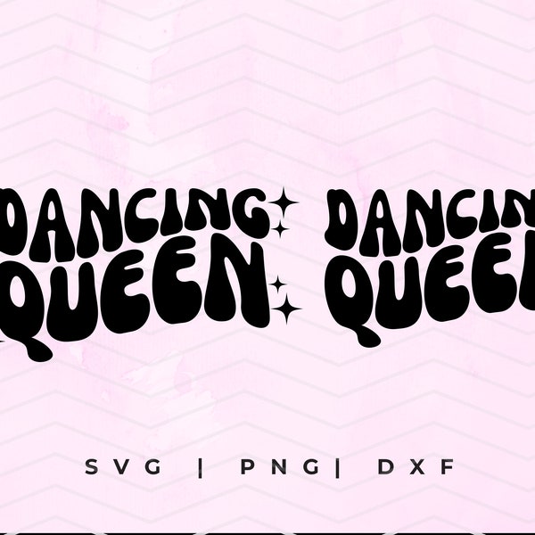 Dancing Queen SVG, Disco Svg, Groovy SVG, Girls Night Svg, Wavy Text Svg, Retro Svg, Sublimation Png, Retro Cut File