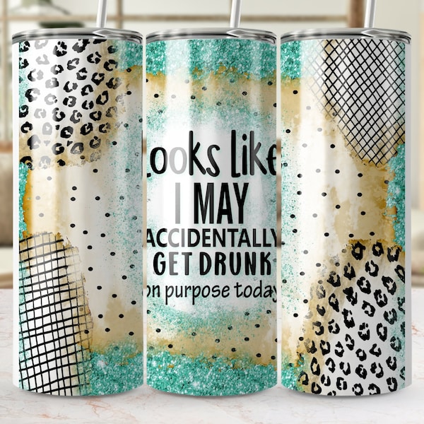 Funny Get Drunk Drinking 30 Straight Tumbler Wrap PNG, Sublimation png, Instant Download, Funny Saying Tumbler, Day Drinking Tumbler png