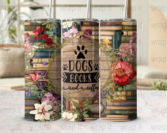 Books Dogs Coffee Lover Tumbler Wrap PNG Sublimation Instant Download, Book Lover Tumbler, Love to Read PNG, 20 oz 30 oz Skinny Tumbler Wrap