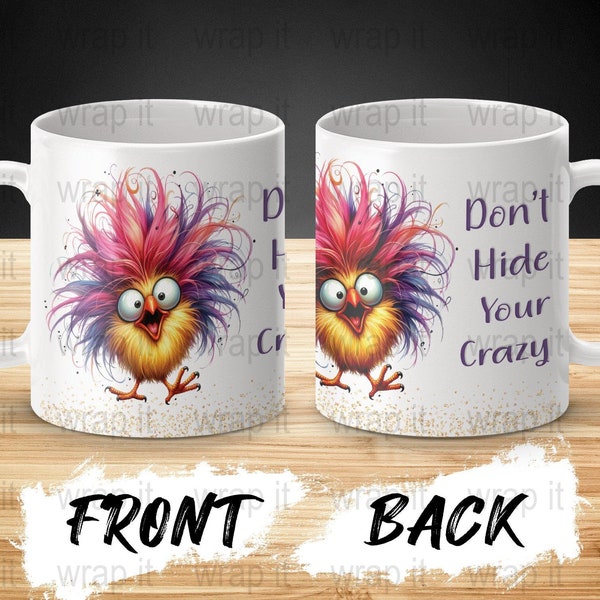 Funny Chicken Crazy Mug Wrap PNG Sublimation, 11 oz and 15 oz mug size, Instant Download, Coffee Mug PNG, Don't Hide Crazy Chicken Mug png