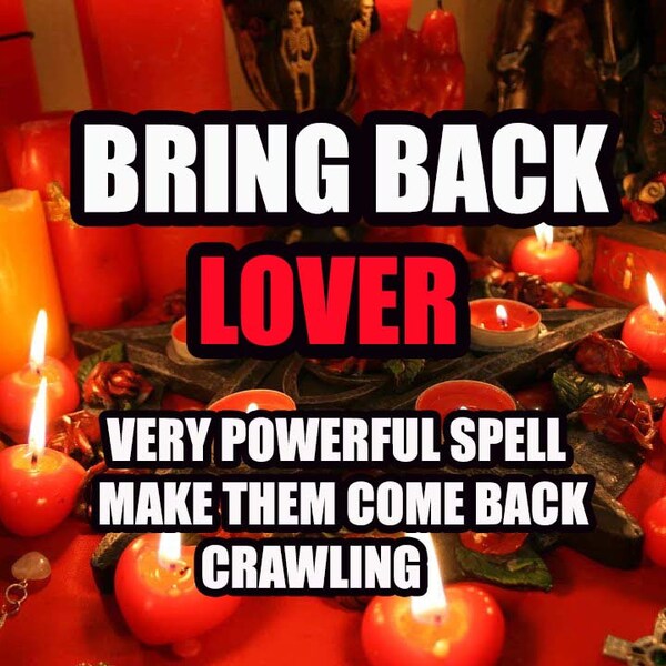 BRING BACK LOVER Spell - Come Back To Me Spell, Bring Ex Back, Return To Me, Same Day, Fast Results