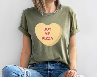 Buy Me Pizza Candy Heart Valentine Shirt, Love Shirt, Valentines Day Shirt, Lover Shirt, Couple Shirt,  Cute Valentine Shirt, Snarky