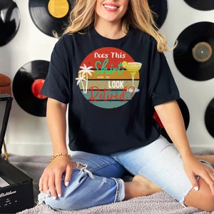 Does This Shirt Make Me Look Retired Unisex Shirt for Her or for Him
