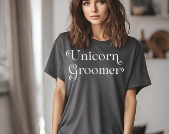 Unicorn Groomer Unisex Shirt for Her or Him, Unicorn Shirt Funny Unicorn Shirt Funny Shirts Unicorn Shirts Unicorn Sassy Unicorn Weird