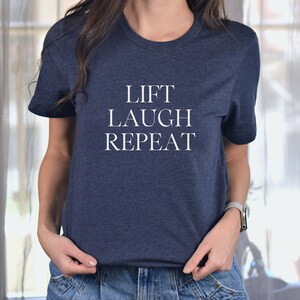 Aufzug Lachen wiederholen Unisex Shirt, Workout-Shirt, Gym Shirt, Neujahrs Entschließung Fitness Geschenk, Gewichtheben, Übung Tshirt