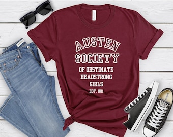 Austen Society Of Obstinate Headstrong Girls Unisex Shirt - Jane Austen Quote Shirt - Austen Fan - Bookish Gift - English Major