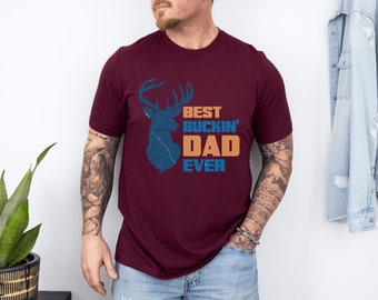 Funny Shirt for Men - Best Bucking Dad Ever - Fathers Day Gift - Birthday Gift to Dad - Husband Gift - Funny Dad Gift - Hunting Dad Gift
