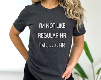 Ich bin nicht wie reguläre HR ich bin cool HR Unisex Shirt - Lustiges HR Shirt - Personalwesen - coole Personalarbeit - Wertschätzung am Arbeitsplatz