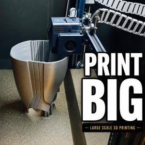 May include: A dark blue 3D printer nozzle is extruding a silver, vase-like object on a textured build plate. The text PRINT BIG and LARGE SCALE 3D PRINTING is visible in white and gold lettering on the right side of the image frame.