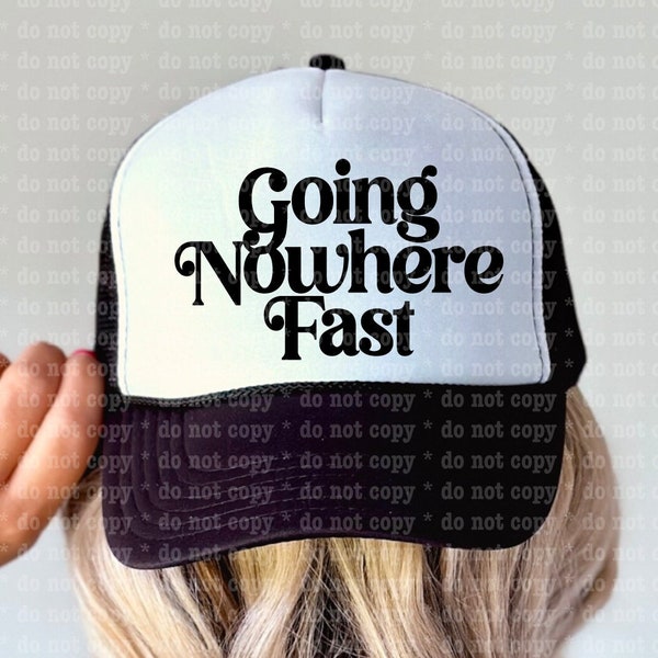 Going Nowhere Fast svg dxf eps png jpg pdf, hat bar patch Sublimation DTF Digital Download