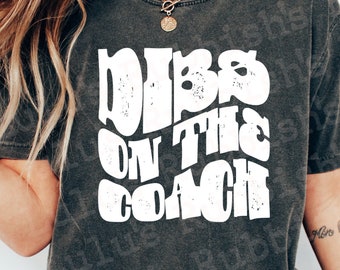 Dibs on the Coach png, Coach png, Coaches wife svg png dxf eps, Hot coach digital download, digital art download