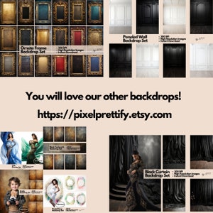 May include: A digital collage of various digital backdrops for photography. The backdrops include ornate frames, paneled walls, black curtains, and textured backgrounds. The text "You will love our other backdrops! https://pixelprettify.etsy.com" is included in the image.