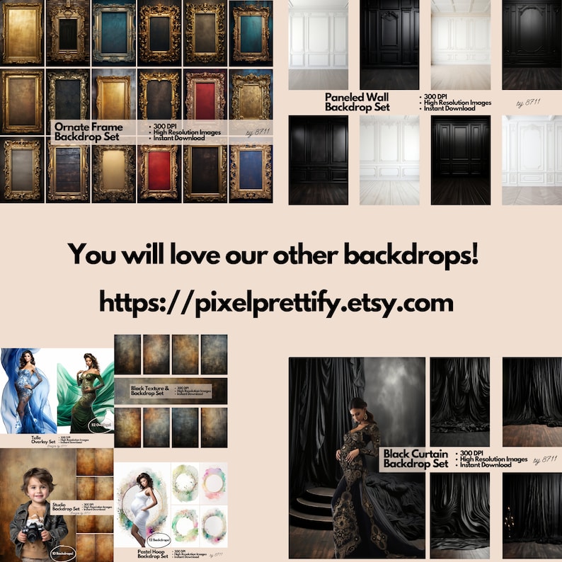 May include: A digital collage of various digital backdrops for photography. The backdrops include ornate frames, paneled walls, black curtains, and textured backgrounds. The text "You will love our other backdrops! https://pixelprettify.etsy.com" is included in the image.
