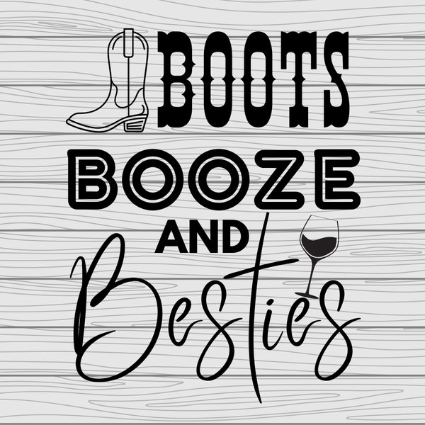 Boots, Booze and Besties SVG