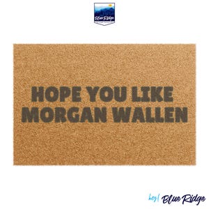 Hope You Like Morgan Wallen Doormat | Country Music Welcome Mat | Blue Ridge Mountains | Housewarming Gift for Country Music Fans