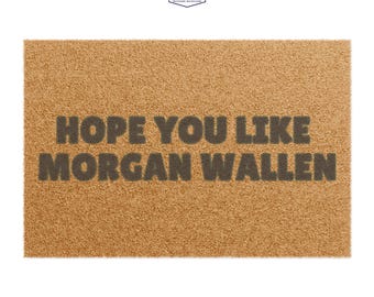 Hope You Like Morgan Wallen Doormat | Country Music Welcome Mat | Blue Ridge Mountains | Housewarming Gift for Country Music Fans