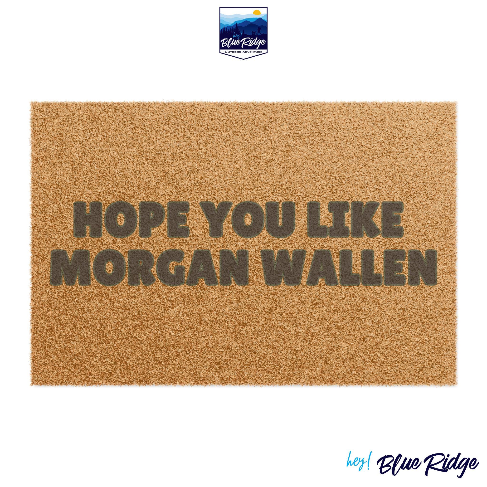 Hope You Like Morgan Wallen Doormat | Country Music Welcome Mat | Blue  Ridge Mountains | Housewarming Gift for Country Music Fans - Etsy
