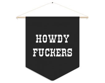Howdy Pennant Flag  |  Funny flag  |  Howdy F*ckers