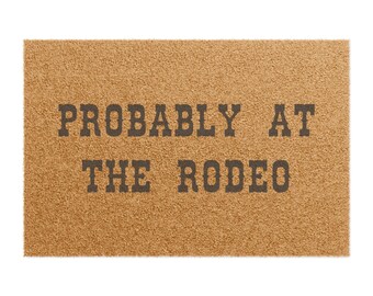 Rodeo Doormat  |  Probably At The Rodeo Cabin Doormat   |  Vacation home, AirBNB cabin rental, cabin decor