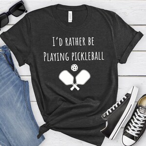Pickleball Shirt, Pickle ball Shirt, I&#39;d rather be playing pickleball, Pickleball Gift, Funny Pickleball, Sports Shirt, Paddle