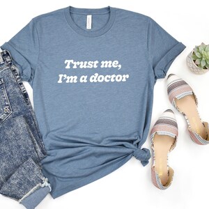 Doctor Shirt, Doctor T Shirt, Trust me I&#39;m a Doctor Shirt, Healthcare Shirt, Doctors Gift, Funny Doctor Shirt, Nurse Shirt, Medical Shirt