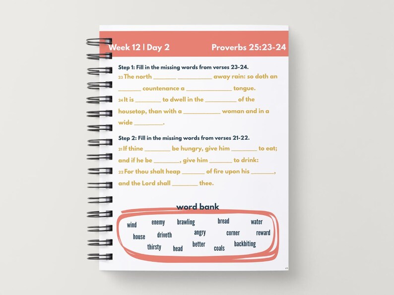 May include: A spiral-bound notebook with a white cover, featuring fill-in-the-blank Bible verses from Proverbs 25:23-24. The notebook includes a word bank with terms like "wind," "enemy," and "bread." The top of the page has the text "Week 12 | Day 2."