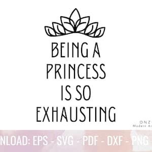 Être princesse est tellement épuisant | Svg fleurs sauvages, Svg bonnes vibrations | Citations de camp de filles, Svg reine de coeur noire | Petite âme impertinente Svg
