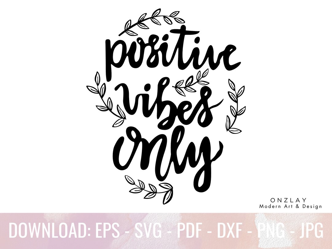 Positive Vibes Only Svg | Wildflower Svg, Positive Mindset Svg | Sassy ...