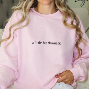 A Little Bit Dramatic Sweatshirt, Simple Sweatshirt, Funny Sweatshirt, Cute Sweatshirt, Unisex Gildan Sweatshirt