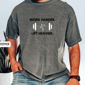 Work Harder Lift Heavier, Gym shirt, Pump Cover Shirt, Comfort colors, Women&#39;s and Men&#39;s Gym Shirt, Unique Shirt, workout outfit