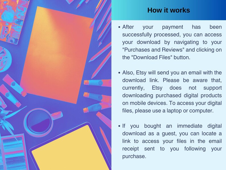 May include: A top-down view of a workspace with art supplies. An orange paper is centered, surrounded by paint tubes, pencils, a tablet, and a coffee cup. Text on the right explains how to download digital files.