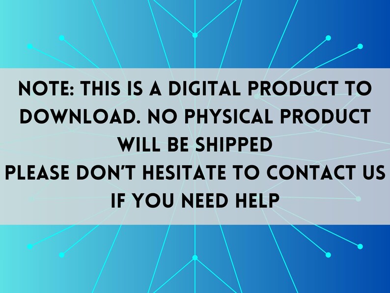 May include: A digital product announcement against a gradient blue background with a network of white lines and dots. The text reads: "NOTE: THIS IS A DIGITAL PRODUCT TO DOWNLOAD. NO PHYSICAL PRODUCT WILL BE SHIPPED. PLEASE DON'T HESITATE TO CONTACT US IF YOU NEED HELP."