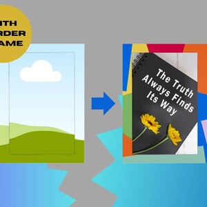 May include: Image showing a transformation from a landscape scene with a border frame to a notebook with the text "The Truth Always Finds Its Way" and yellow flowers. The notebook is black with a spiral binding.