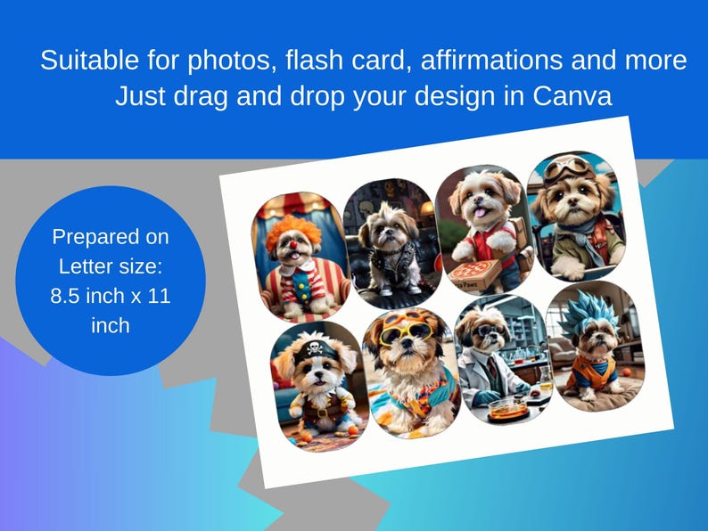 May include: A white sheet with eight oval images of dogs dressed in various costumes. Text at the top reads "Suitable for photos, flash card, affirmations and more." The sheet is 8.5 x 11 inches.