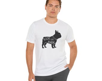 Ride or Bark French Bulldog T-Shirt - Pet Lover Gift