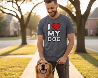 I Love My Dog T-Shirt, Dog Mom or Dad Gift