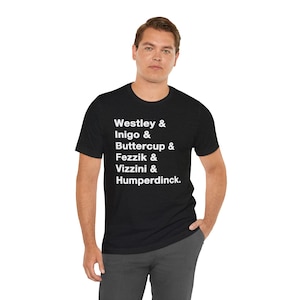 Princess Bride Names T-Shirt - Premium Quality Princess Bride Names T-Shirt - Perfect Gift for Fans of this Awesome Movie!!