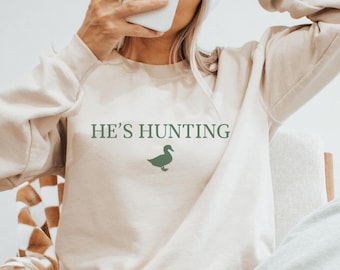 Er jagt Sweatshirt Ente Jagd Frau Sweatshirt Ente Jäger Frau Lustige Jagd Saison verlassene Frau Jagdverein Jagd Freundin