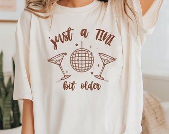 Just A Tini Bit Older Espresso Martini Shirt Birthday Brunch Shirt Martini Birthday Bikinis And Martinis Party Dirty Thirty Birthday 30th