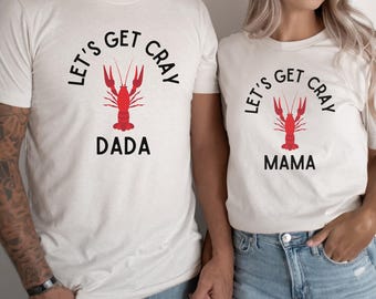 Let's Get Cray Birthday Crawfish Mama Shirt Crawfish Dada Shirt Crawfish Tee Lets Get Cray Family Shirts Crawfish Boil Birthday Mardi Gras