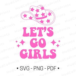 Let&#39;s Go Girls Svg, Png, Cowboy Hat Svg, Cowgirl Png, Western Design, Girls Trip Svg, Bachelorette Svg, Sublimation, Cricut Svg