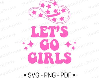 Let's Go Girls Svg, Png, Cowboy Hat Svg, Cowgirl Png, Western Design, Girls Trip Svg, Bachelorette Svg, Sublimation, Cricut Svg