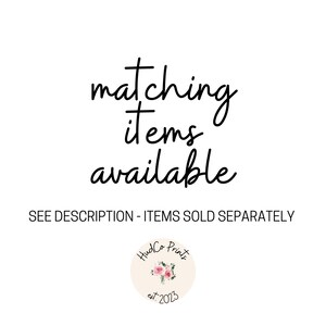 May include: Text that reads "matching items available" and "SEE DESCRIPTION - ITEMS SOLD SEPARATELY". Below the text is a logo that reads "HudCo Prints est. 2023" with a floral design.